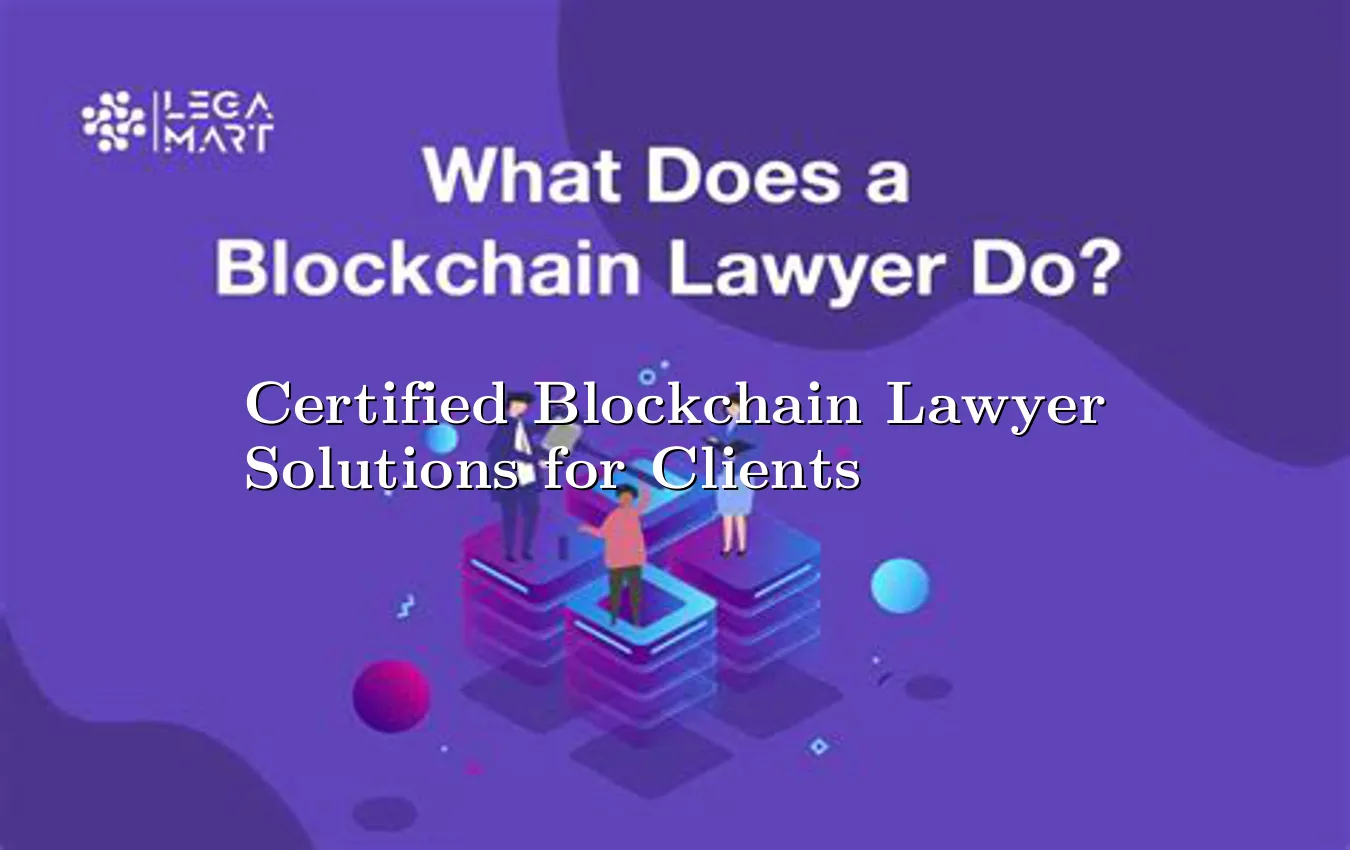 certified-blockchain-lawyer-solutions-for-clients.webp