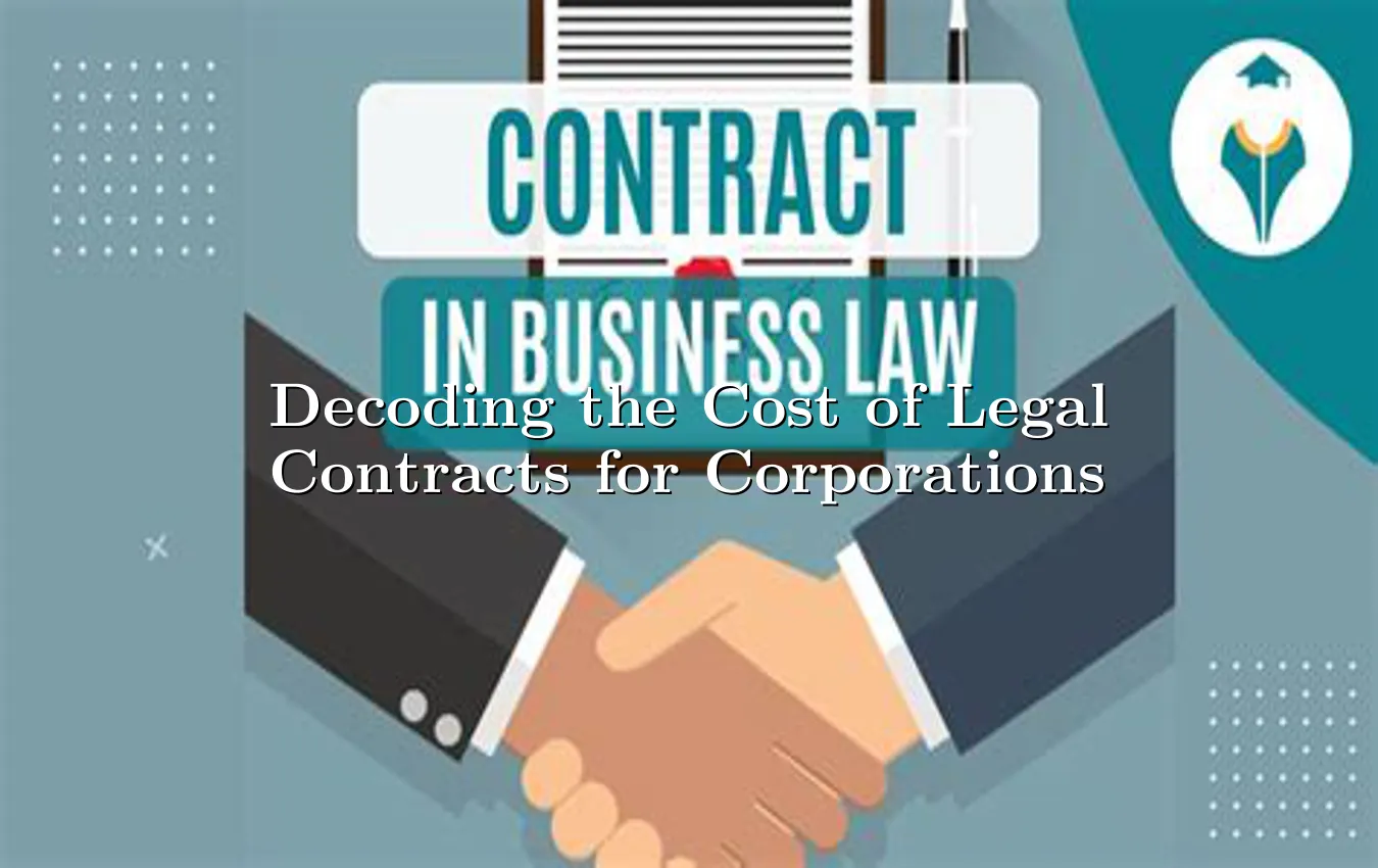 decoding-the-cost-of-legal-contracts-for-corporations.webp