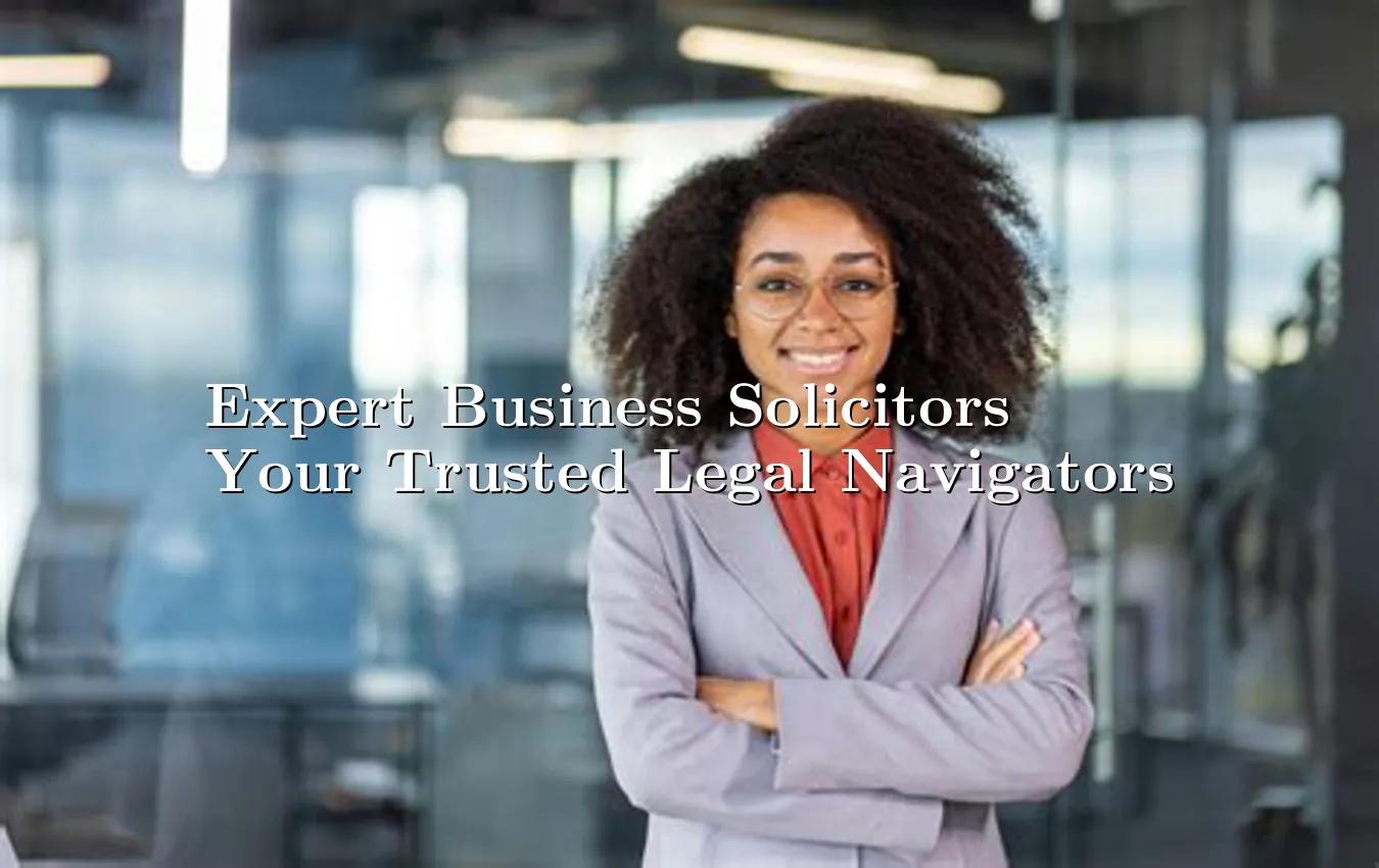 expert-business-solicitors-your-trusted-legal-navigators.webp