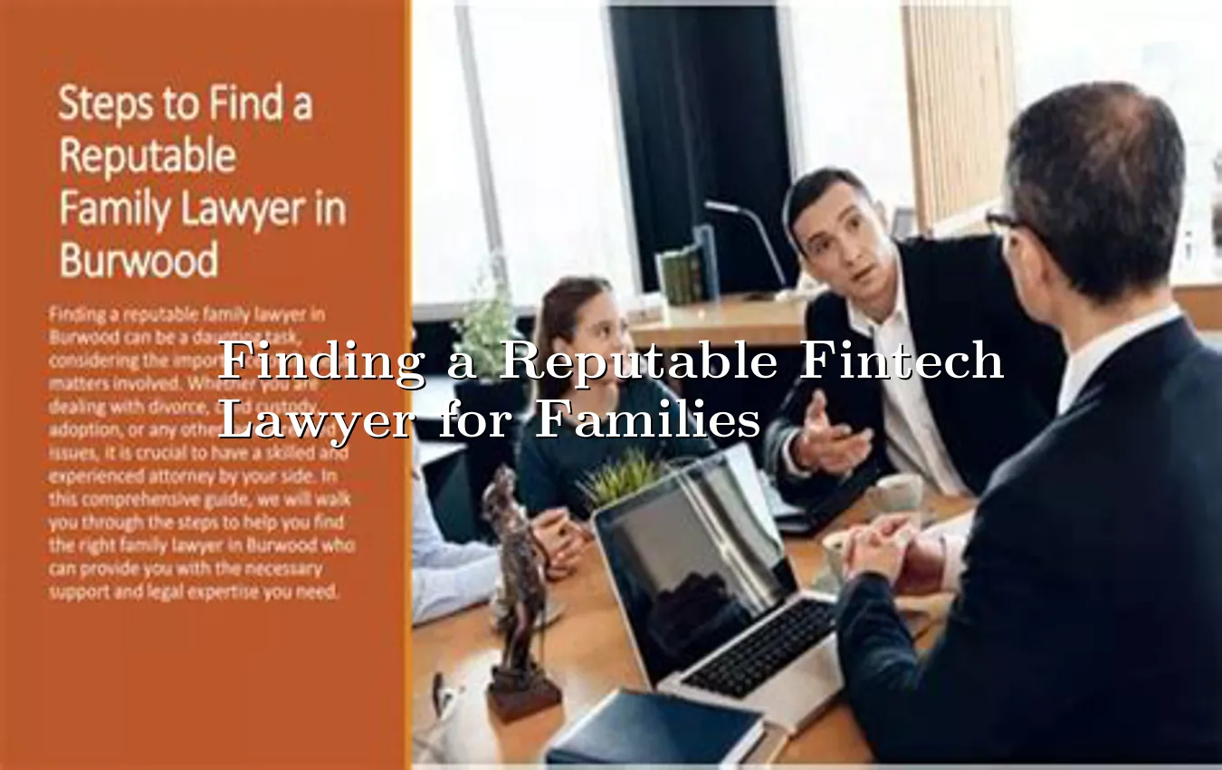 finding-a-reputable-fintech-lawyer-for-families.webp