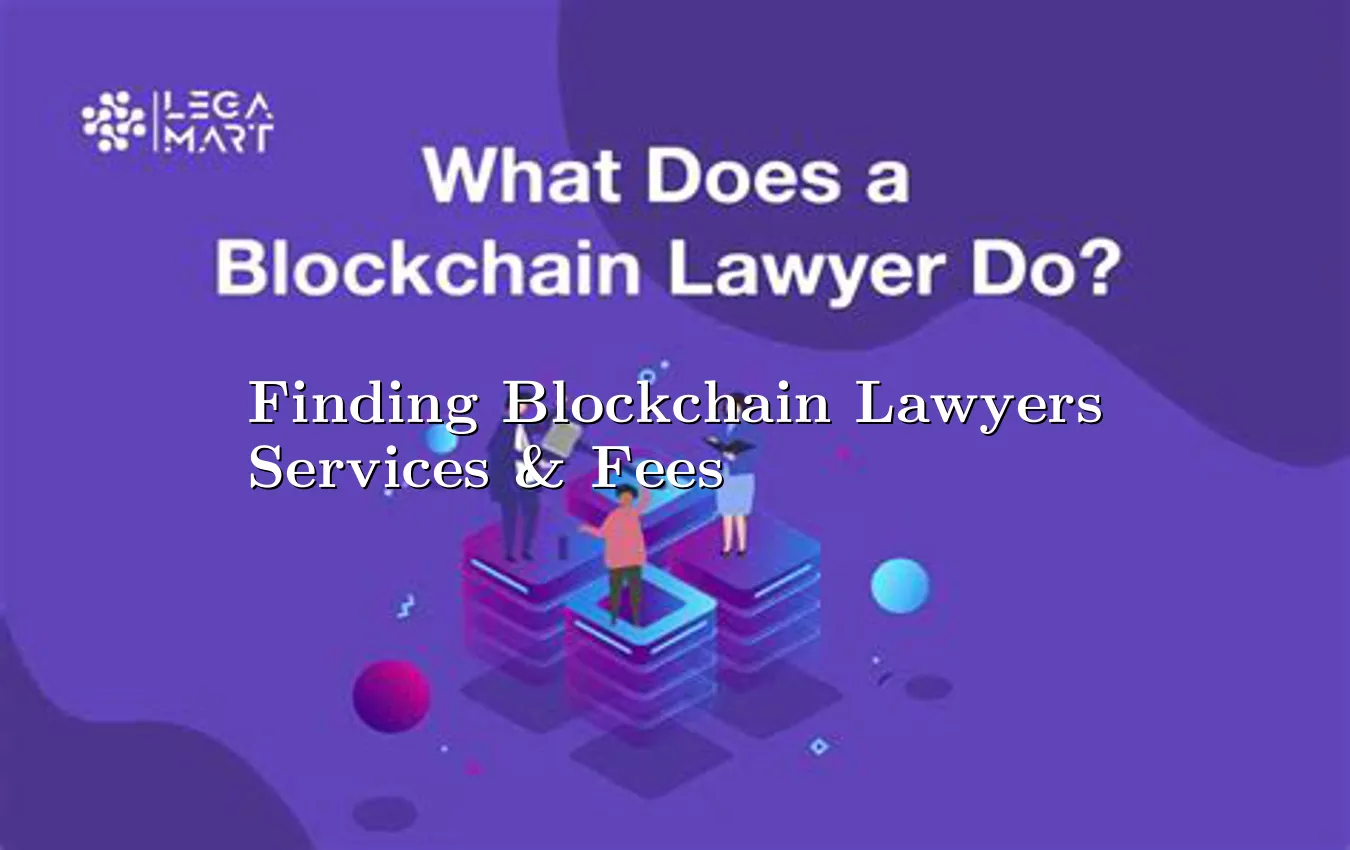 finding-blockchain-lawyers-services-&-fees.webp