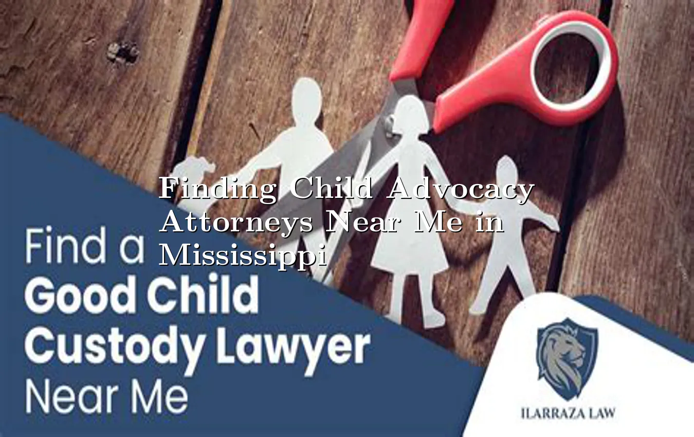finding-child-advocacy-attorneys-near-me-in-mississippi.webp