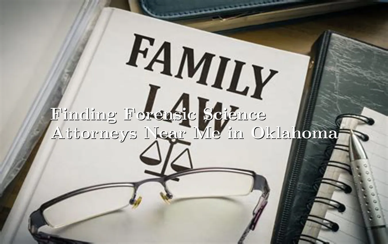 finding-forensic-science-attorneys-near-me-in-oklahoma.webp