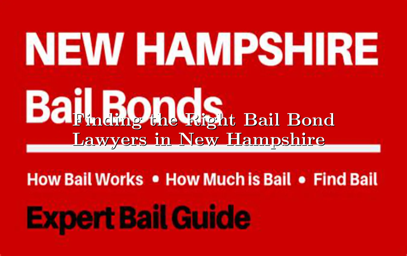 finding-the-right-bail-bond-lawyers-in-new-hampshire.webp