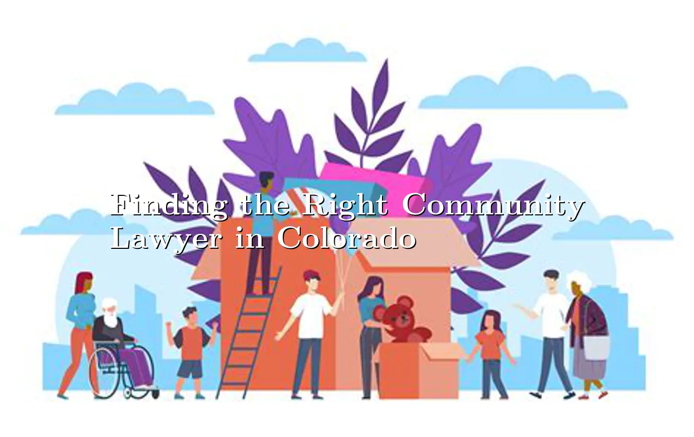 finding-the-right-community-lawyer-in-colorado.webp