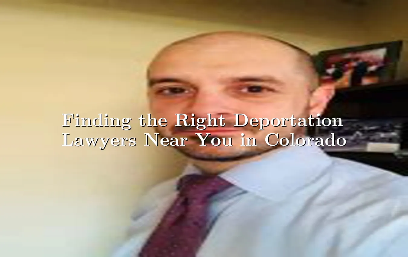 finding-the-right-deportation-lawyers-near-you-in-colorado.webp