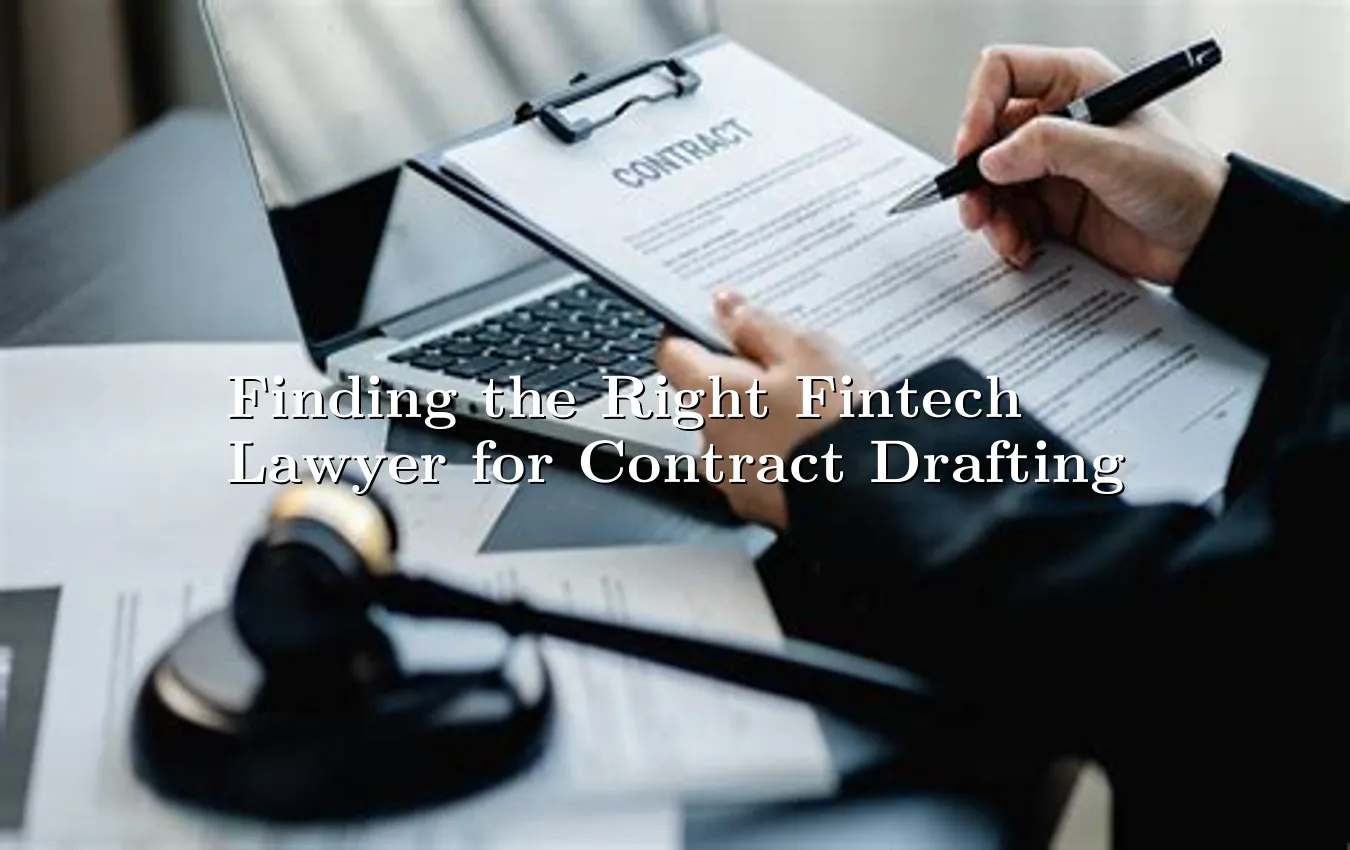 finding-the-right-fintech-lawyer-for-contract-drafting.webp