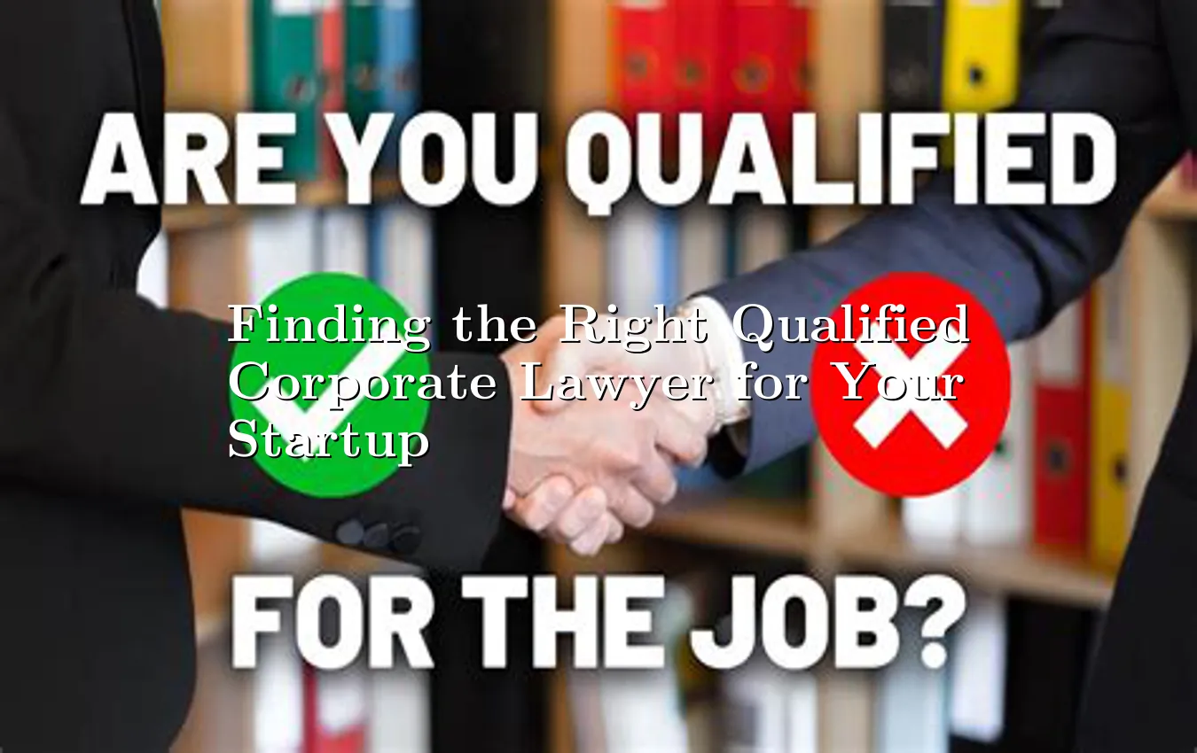 finding-the-right-qualified-corporate-lawyer-for-your-startup.webp