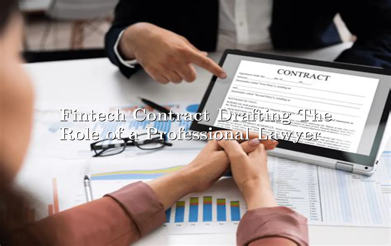 fintech-contract-drafting-the-role-of-a-professional-lawyer.webp