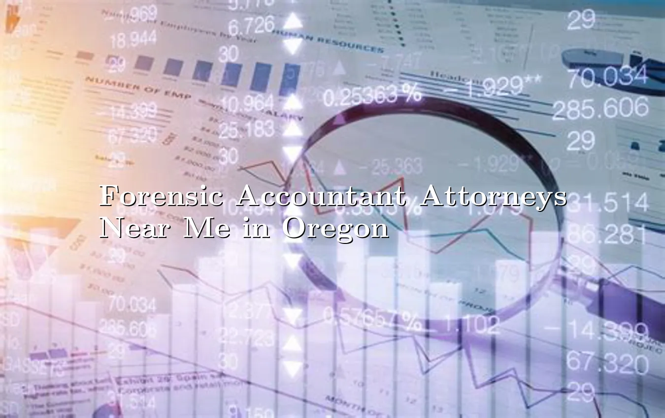 forensic-accountant-attorneys-near-me-in-oregon.webp