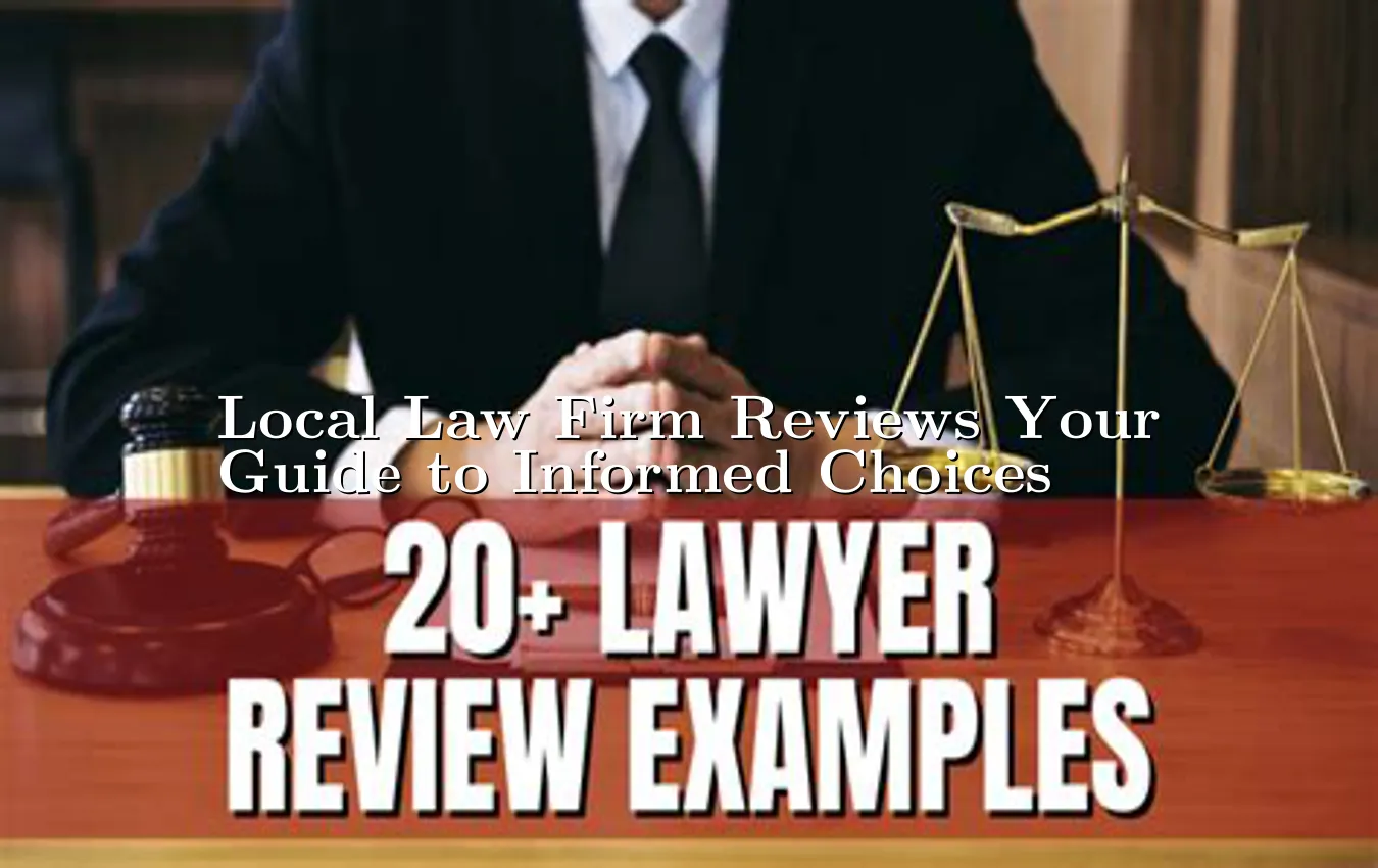 local-law-firm-reviews-your-guide-to-informed-choices.webp