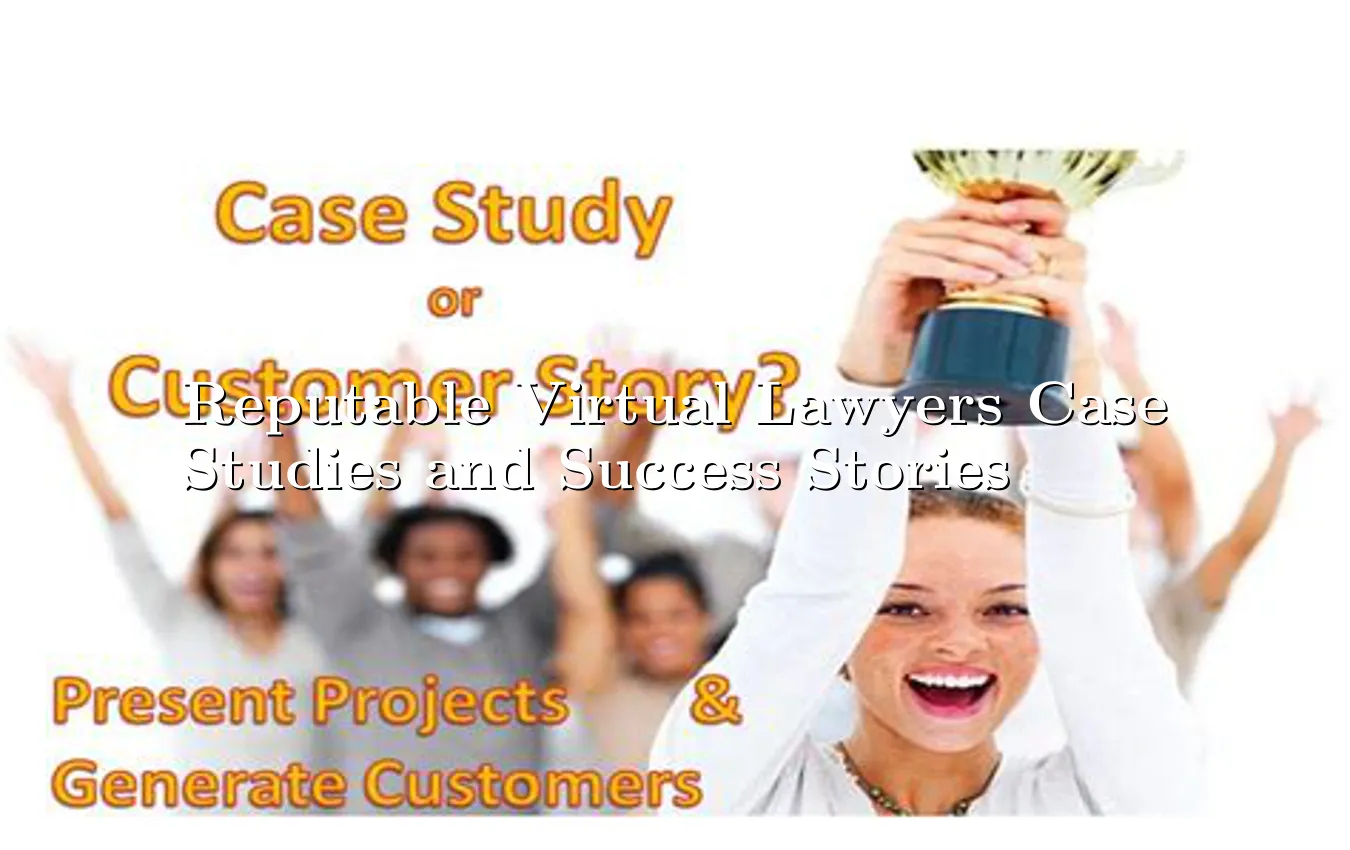reputable-virtual-lawyers-case-studies-and-success-stories.webp
