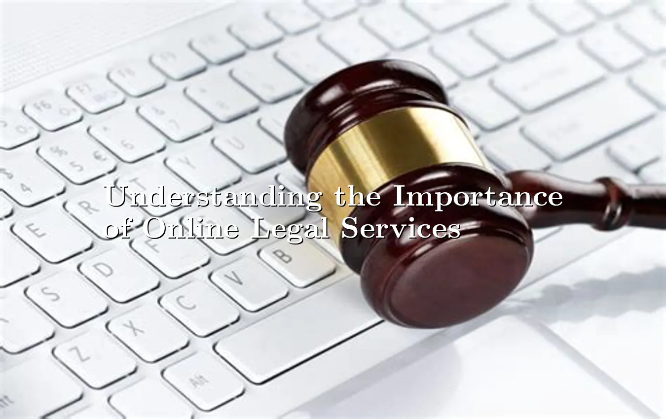 understanding-the-importance-of-online-legal-services.webp